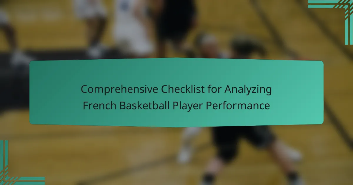 Comprehensive Checklist for Analyzing French Basketball Player Performance