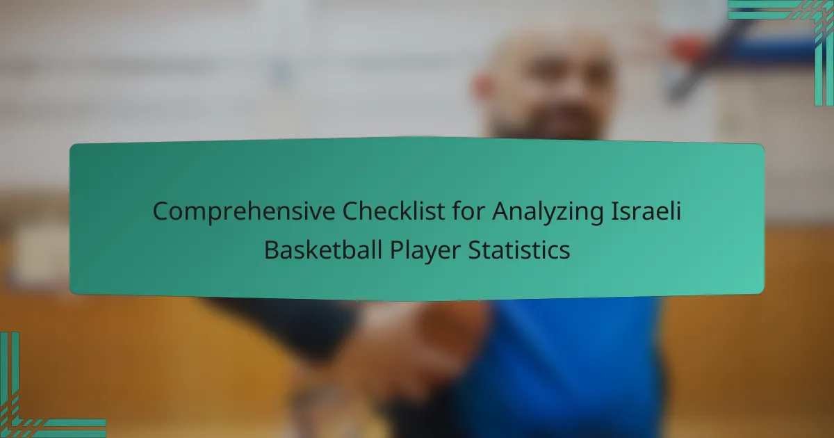 Comprehensive Checklist for Analyzing Israeli Basketball Player Statistics