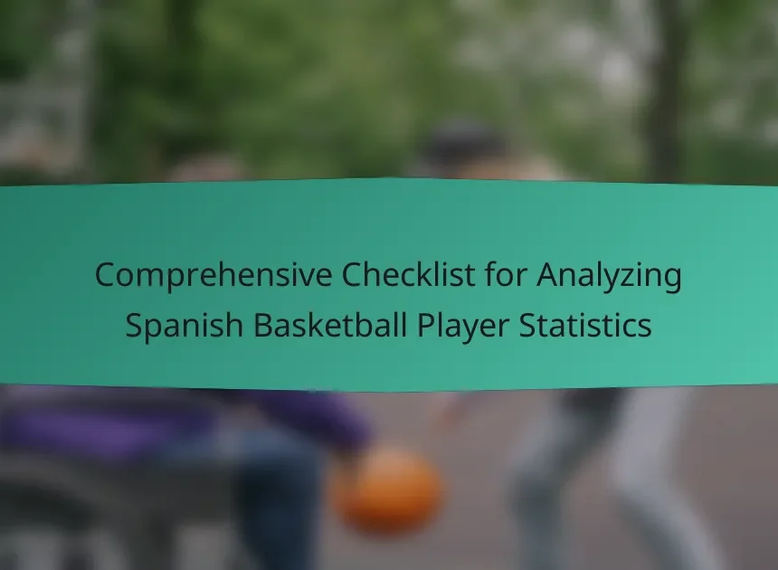 Comprehensive Checklist for Analyzing Spanish Basketball Player Statistics