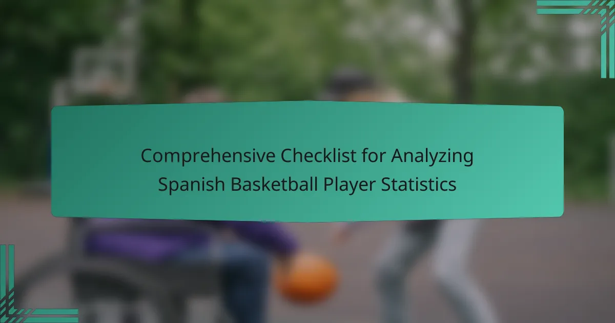 Comprehensive Checklist for Analyzing Spanish Basketball Player Statistics