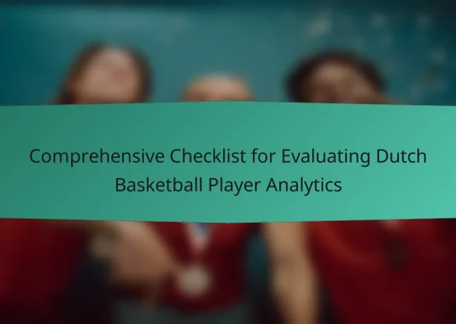 Comprehensive Checklist for Evaluating Dutch Basketball Player Analytics