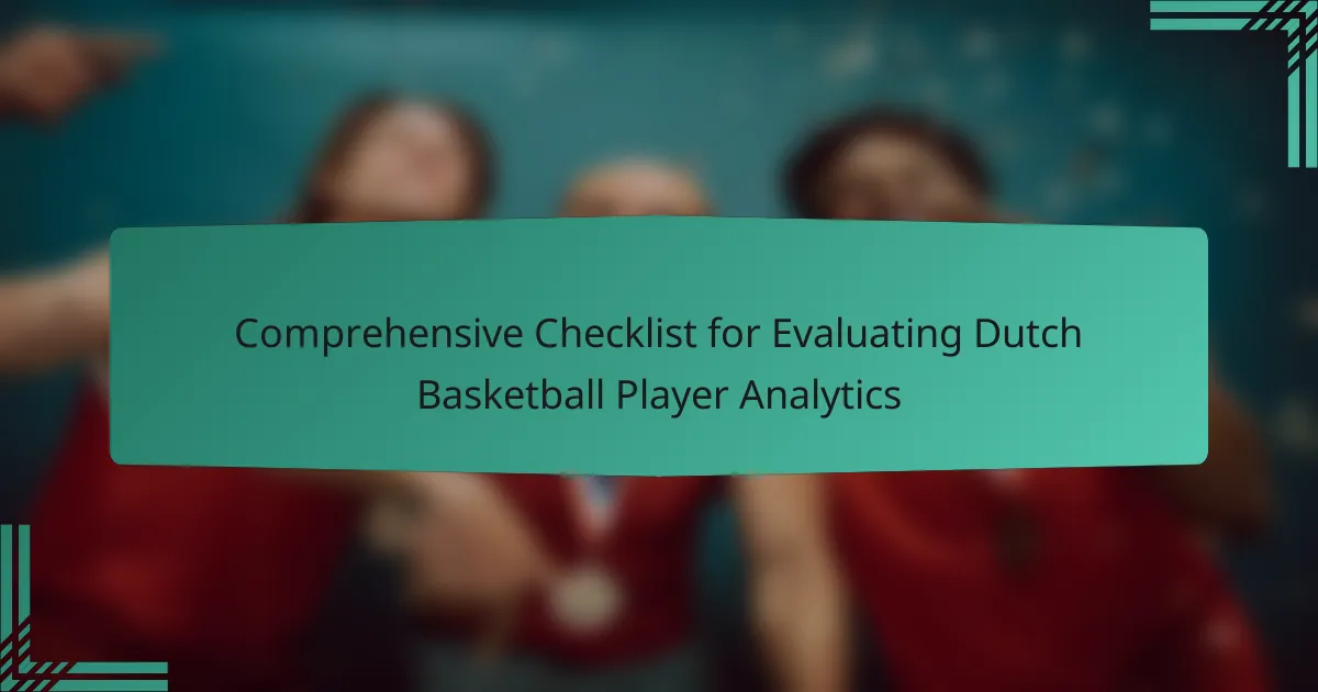 Comprehensive Checklist for Evaluating Dutch Basketball Player Analytics