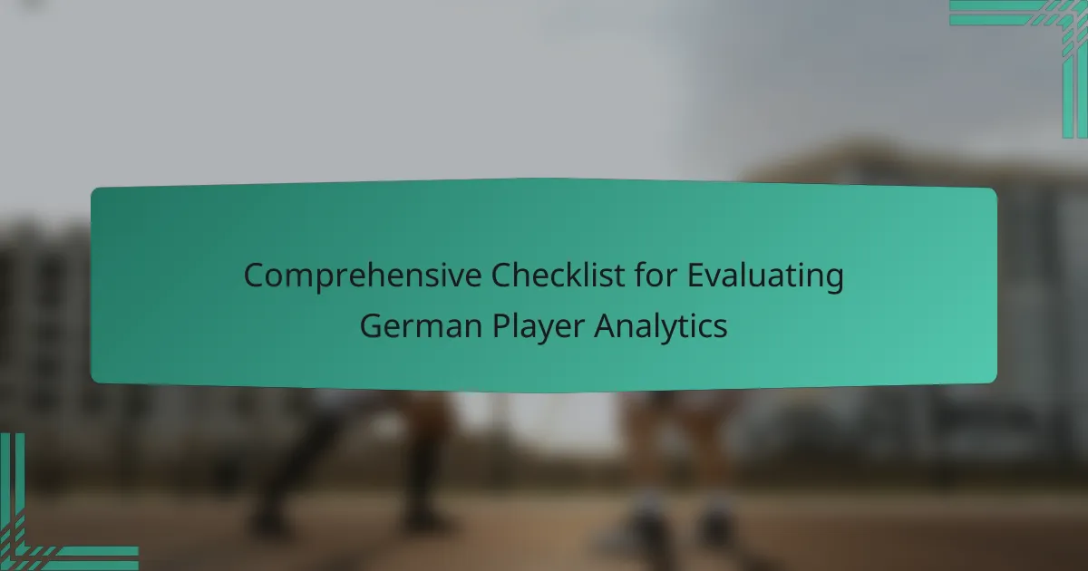 Comprehensive Checklist for Evaluating German Player Analytics
