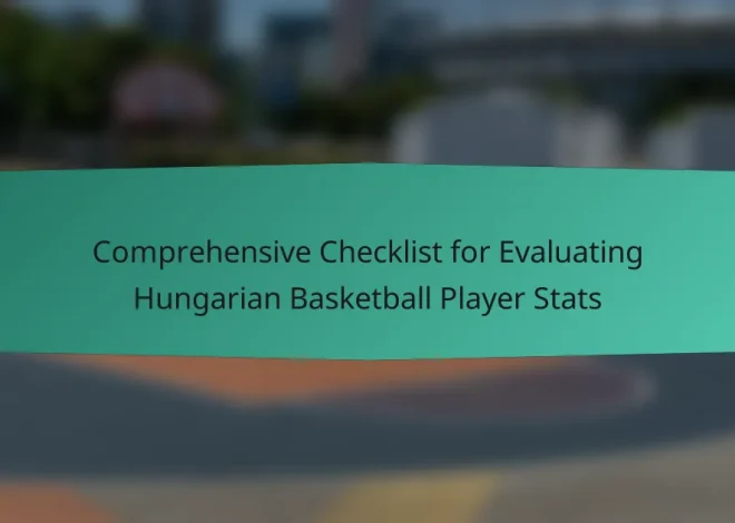 Comprehensive Checklist for Evaluating Hungarian Basketball Player Stats