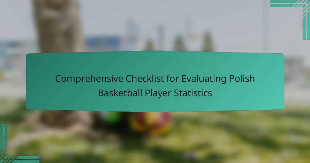 Comprehensive Checklist for Evaluating Polish Basketball Player Statistics