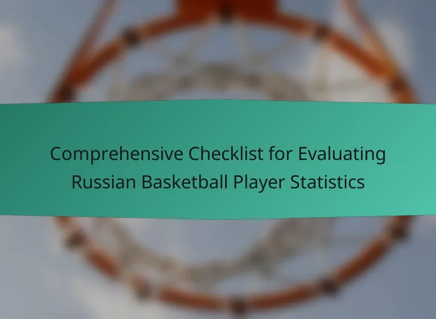 Comprehensive Checklist for Evaluating Russian Basketball Player Statistics