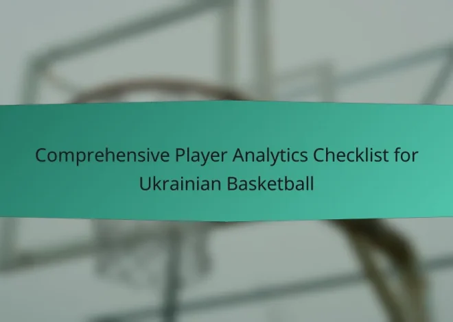 Comprehensive Player Analytics Checklist for Ukrainian Basketball