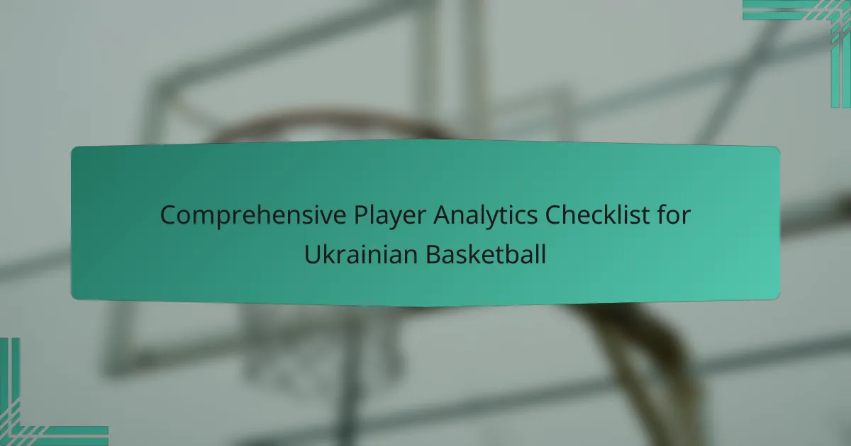 Comprehensive Player Analytics Checklist for Ukrainian Basketball