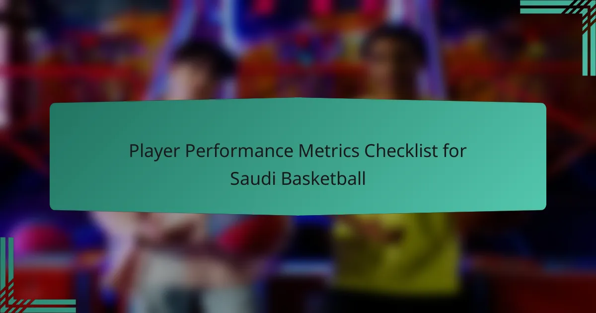 Player Performance Metrics Checklist for Saudi Basketball
