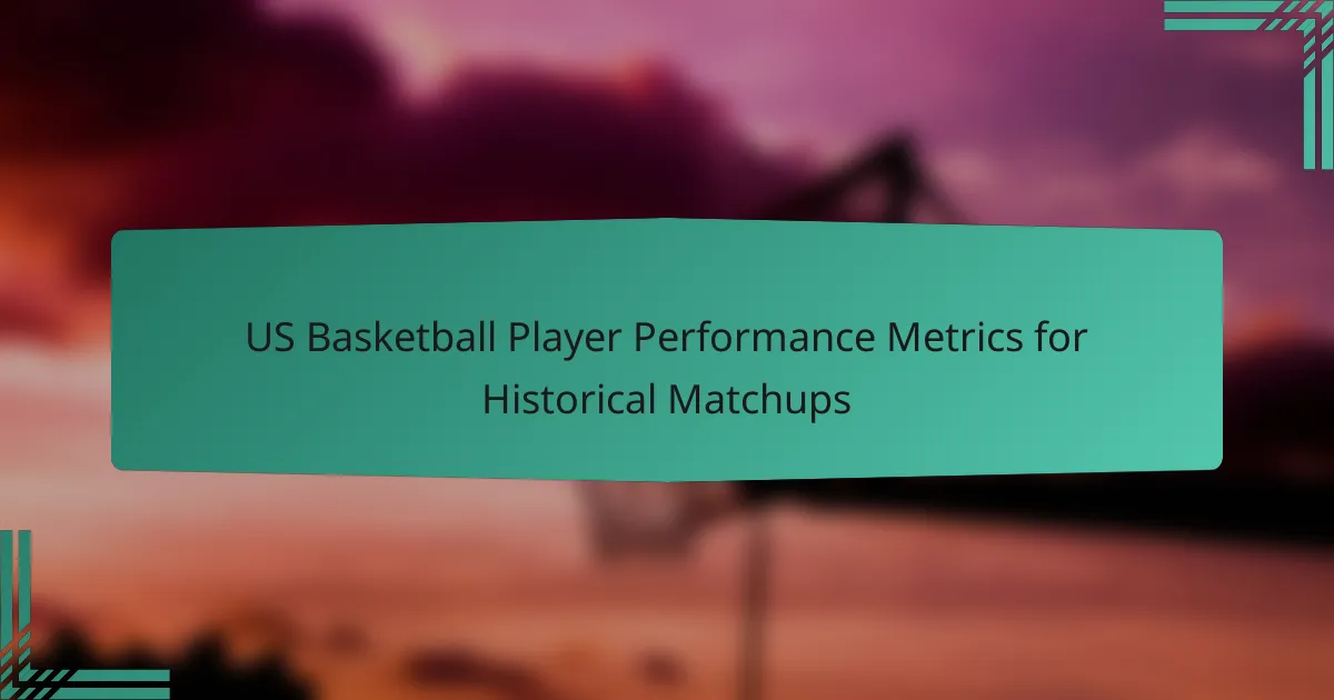 US Basketball Player Performance Metrics for Historical Matchups