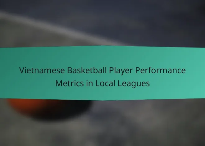 Vietnamese Basketball Player Performance Metrics in Local Leagues