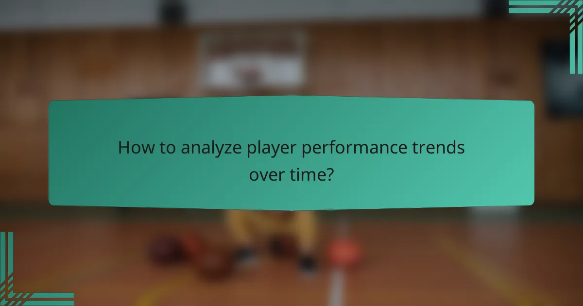 How to analyze player performance trends over time?