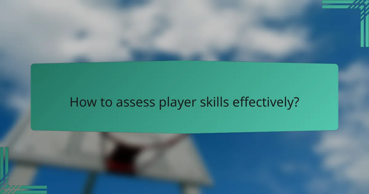 How to assess player skills effectively?