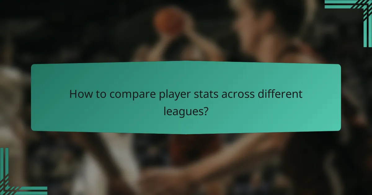 How to compare player stats across different leagues?