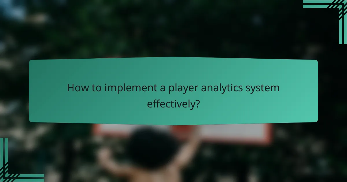 How to implement a player analytics system effectively?
