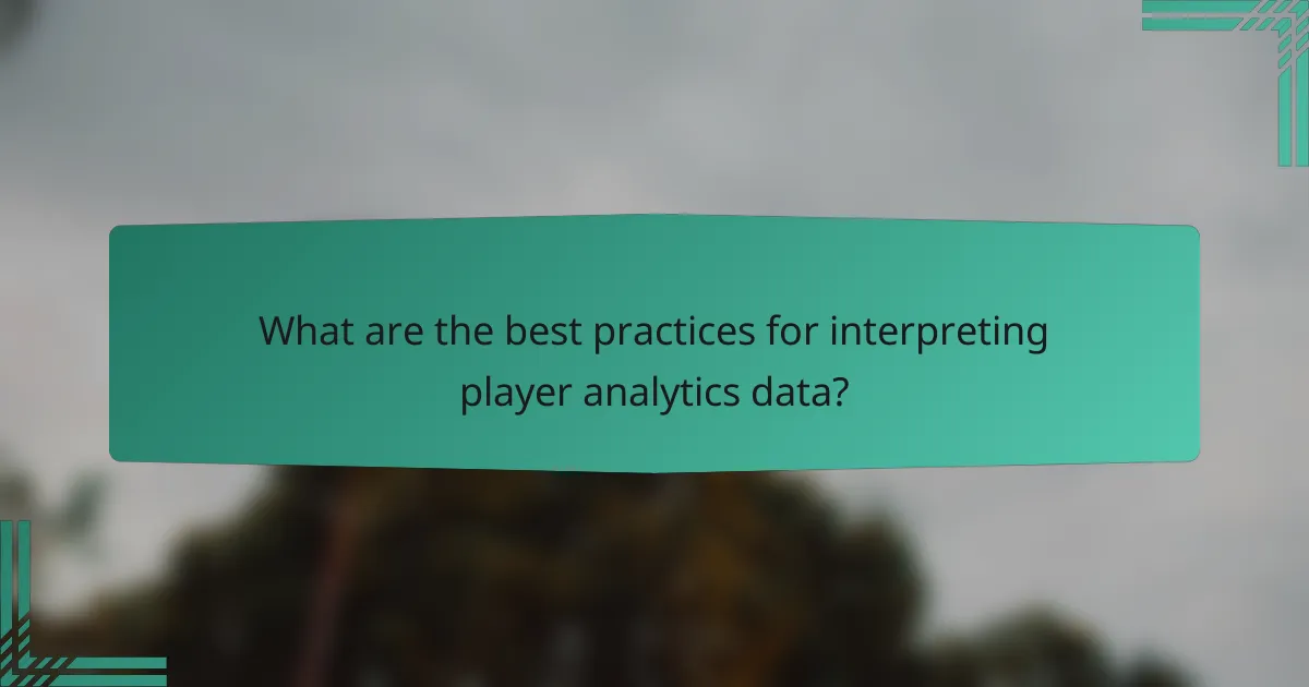 What are the best practices for interpreting player analytics data?