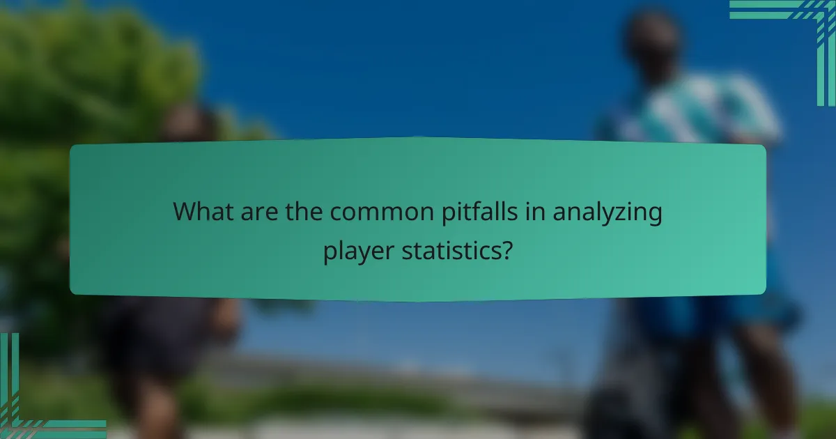 What are the common pitfalls in analyzing player statistics?