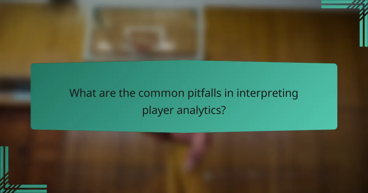 What are the common pitfalls in interpreting player analytics?