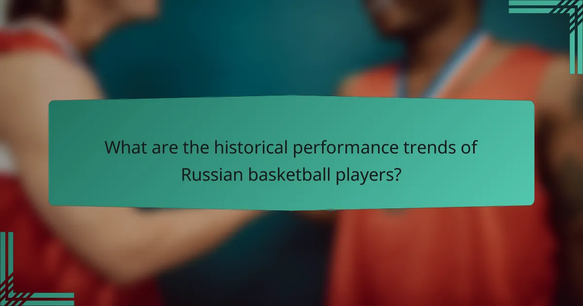 What are the historical performance trends of Russian basketball players?