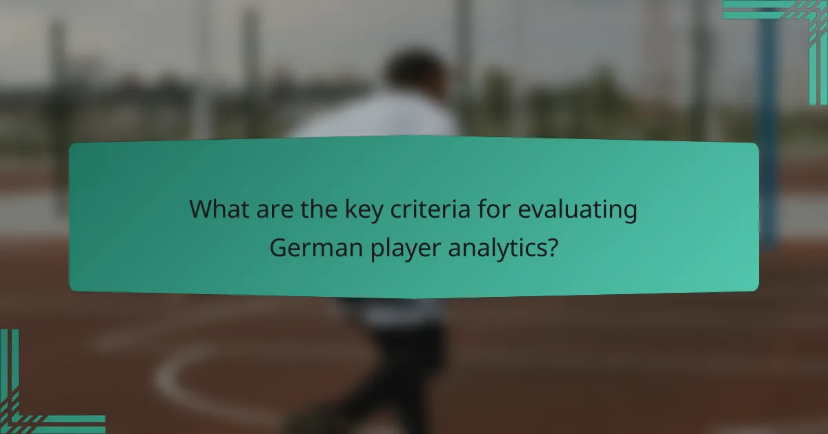 What are the key criteria for evaluating German player analytics?
