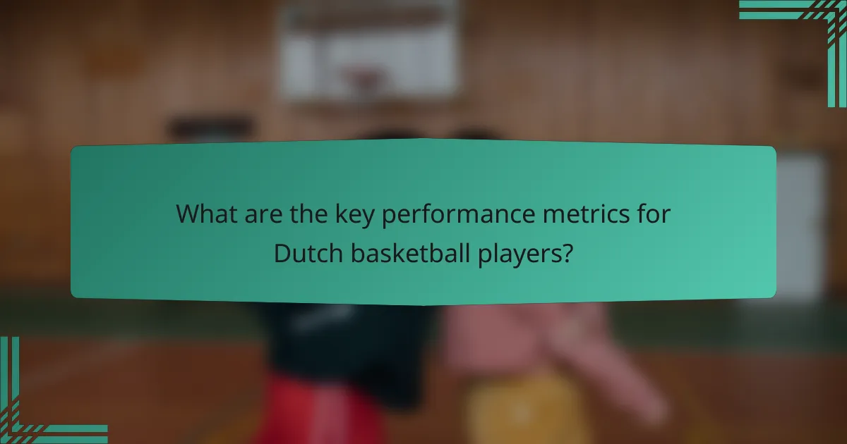 What are the key performance metrics for Dutch basketball players?