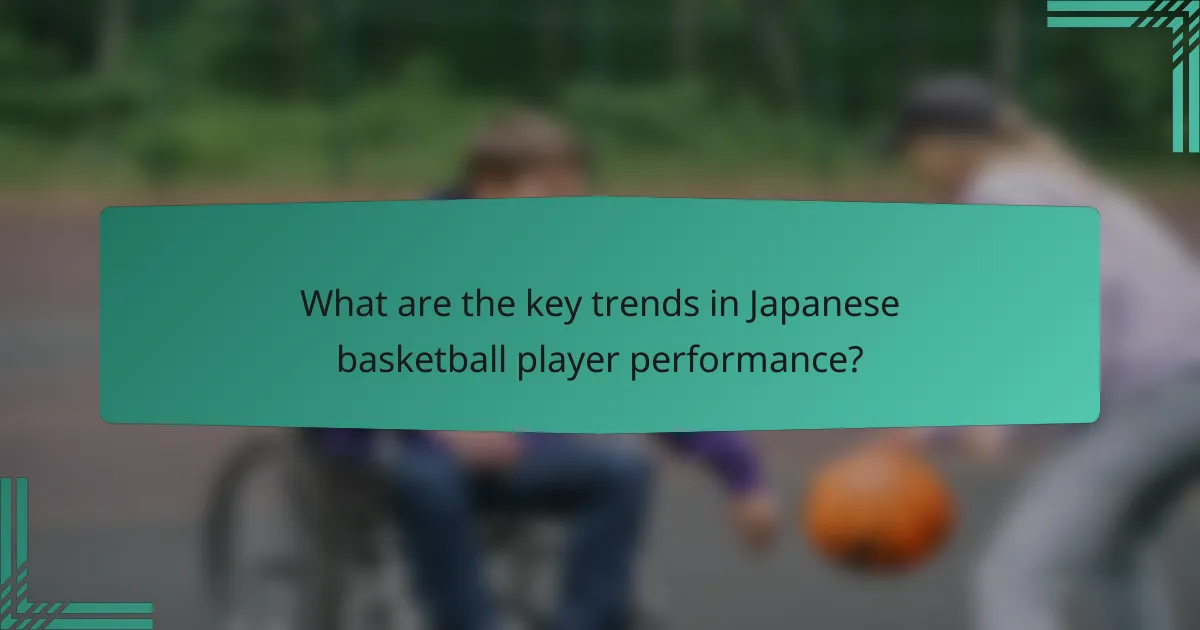 What are the key trends in Japanese basketball player performance?
