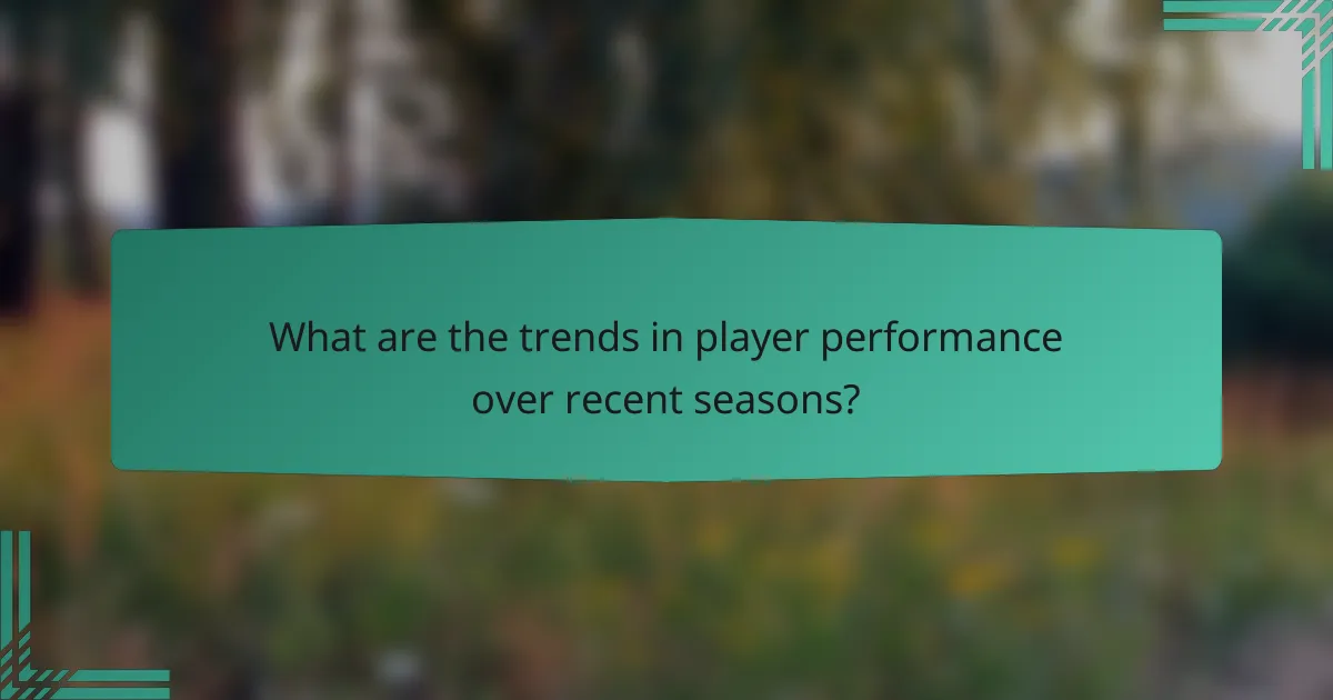 What are the trends in player performance over recent seasons?