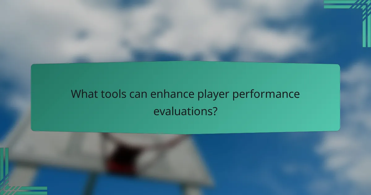 What tools can enhance player performance evaluations?