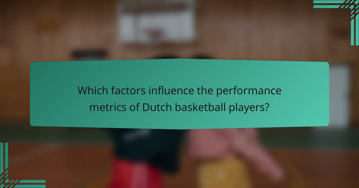 Which factors influence the performance metrics of Dutch basketball players?