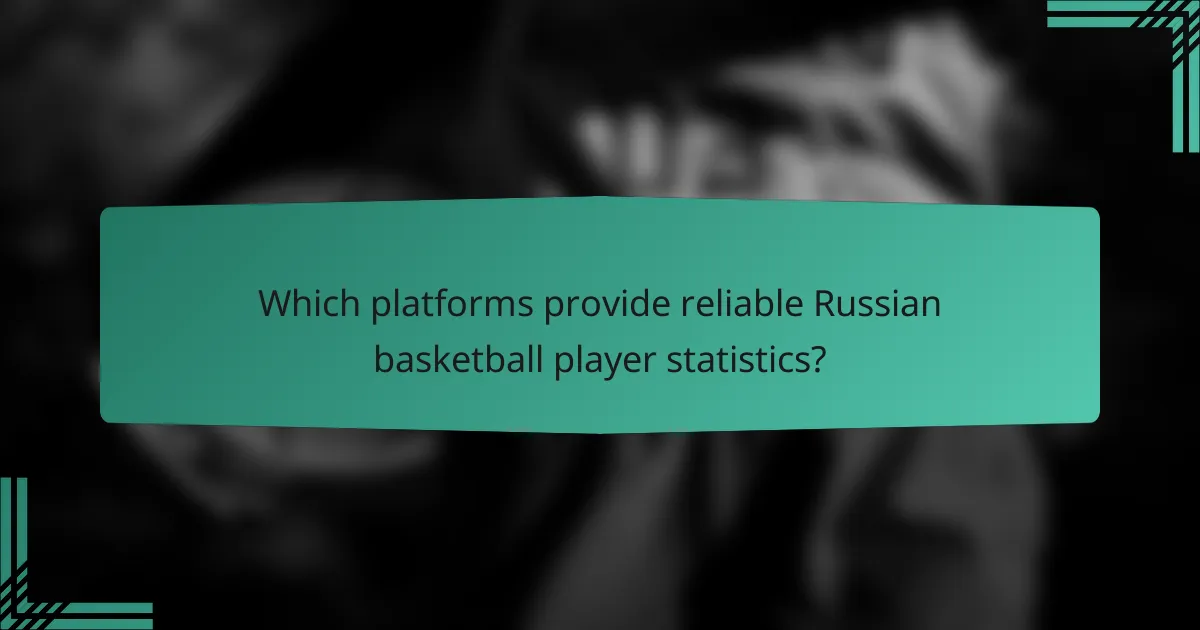 Which platforms provide reliable Russian basketball player statistics?
