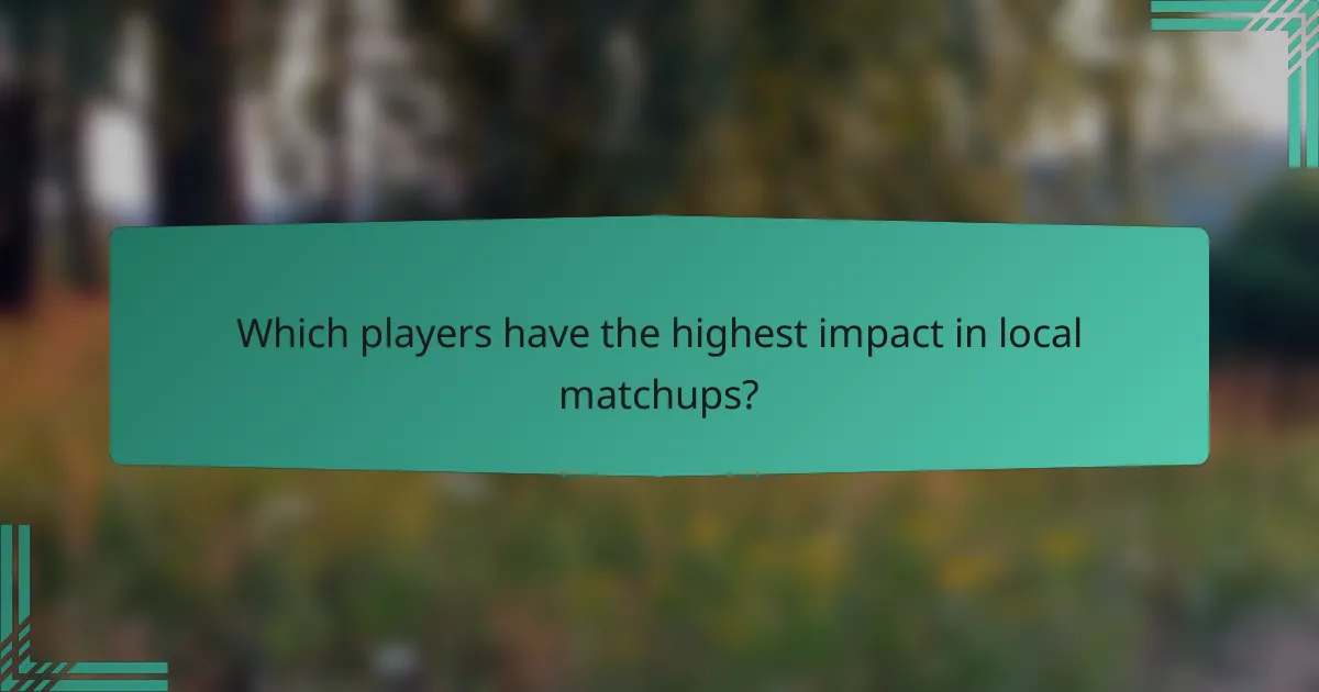 Which players have the highest impact in local matchups?