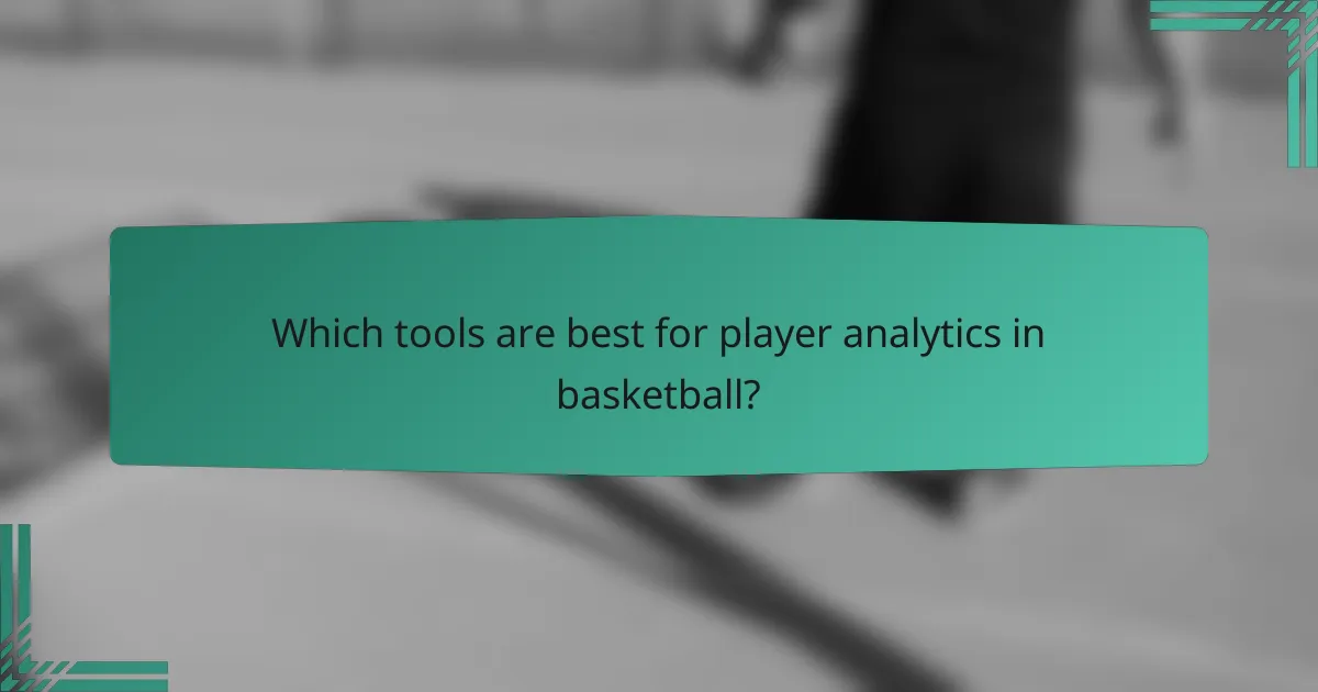 Which tools are best for player analytics in basketball?